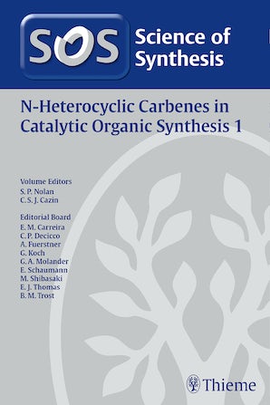 Science of Synthesis: N-Heterocyclic Carbenes in Catalytic Organic Synthesis Vol. 1